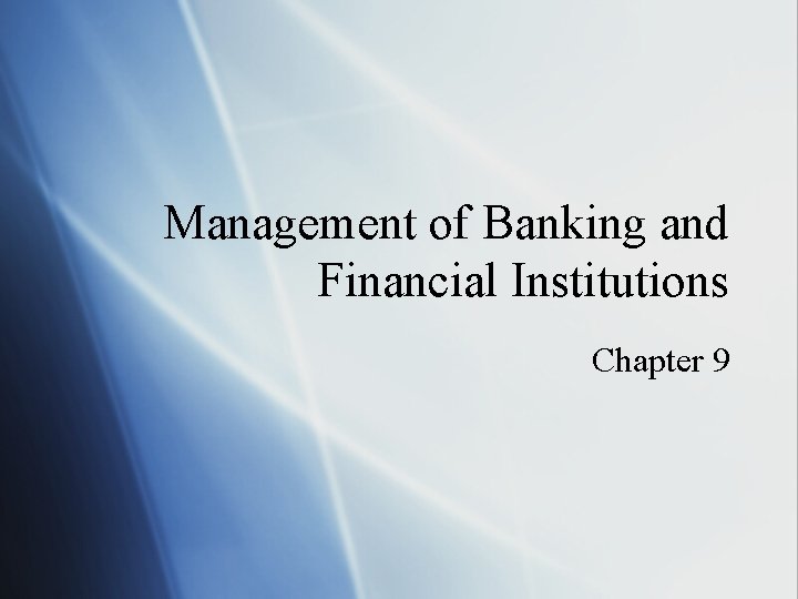 Management of Banking and Financial Institutions Chapter 9 