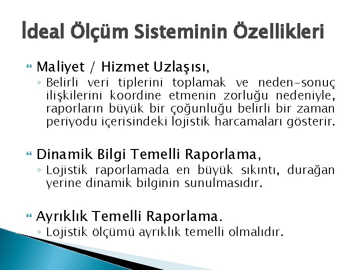 İdeal Ölçüm Sisteminin Özellikleri Maliyet / Hizmet Uzlaşısı, Dinamik Bilgi Temelli Raporlama, Ayrıklık Temelli