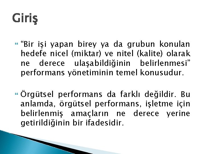 Giriş “Bir işi yapan birey ya da grubun konulan hedefe nicel (miktar) ve nitel