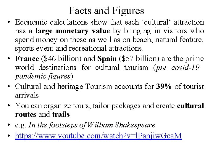 Facts and Figures • Economic calculations show that each `cultural‘ attraction has a large