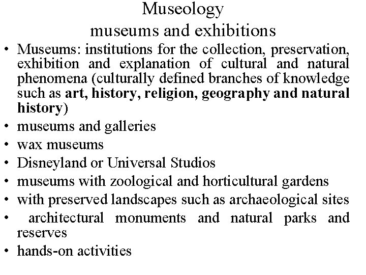 Museology museums and exhibitions • Museums: institutions for the collection, preservation, exhibition and explanation