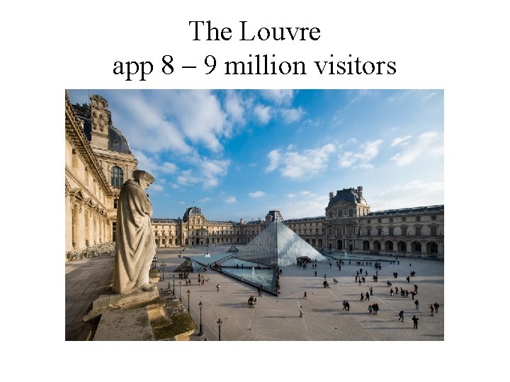 The Louvre app 8 – 9 million visitors 