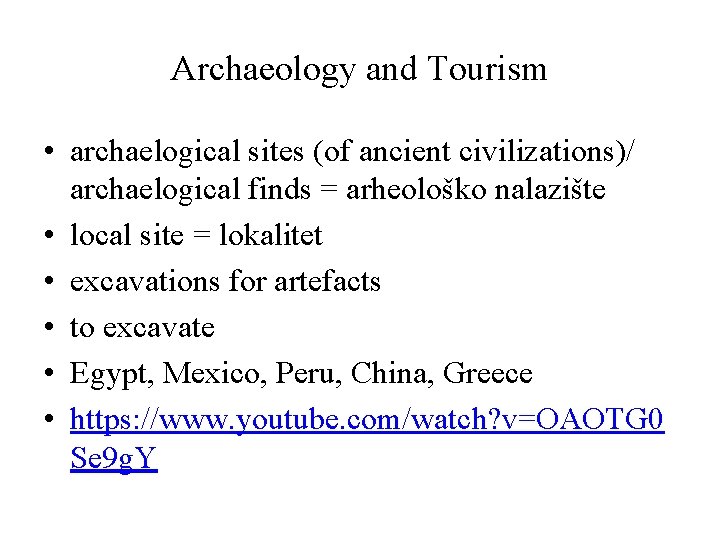 Archaeology and Tourism • archaelogical sites (of ancient civilizations)/ archaelogical finds = arheološko nalazište