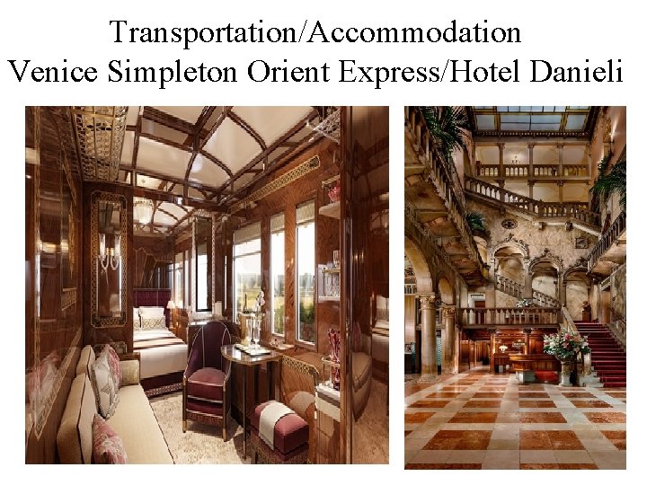 Transportation/Accommodation Venice Simpleton Orient Express/Hotel Danieli 