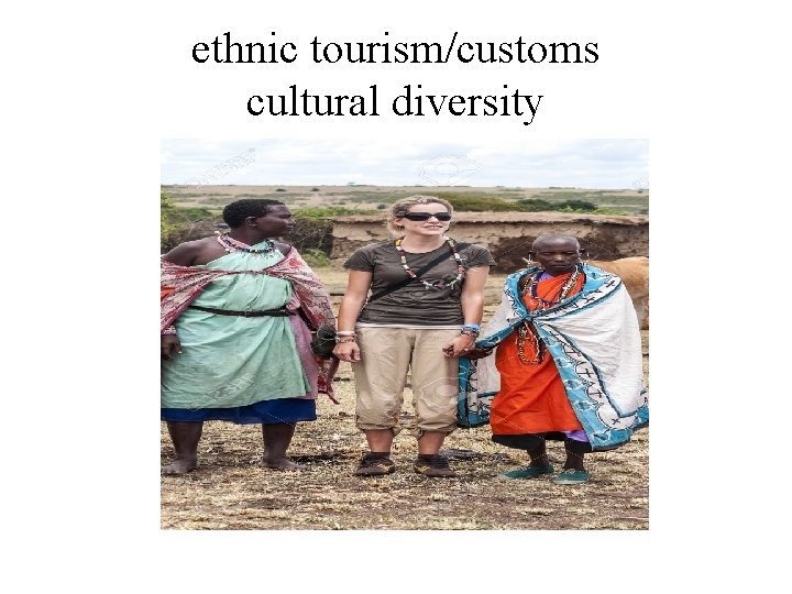 ethnic tourism/customs cultural diversity 