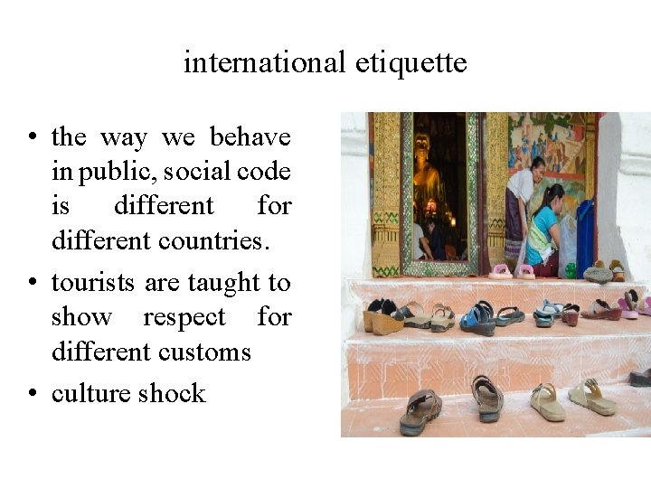 international etiquette • the way we behave in public, social code is different for