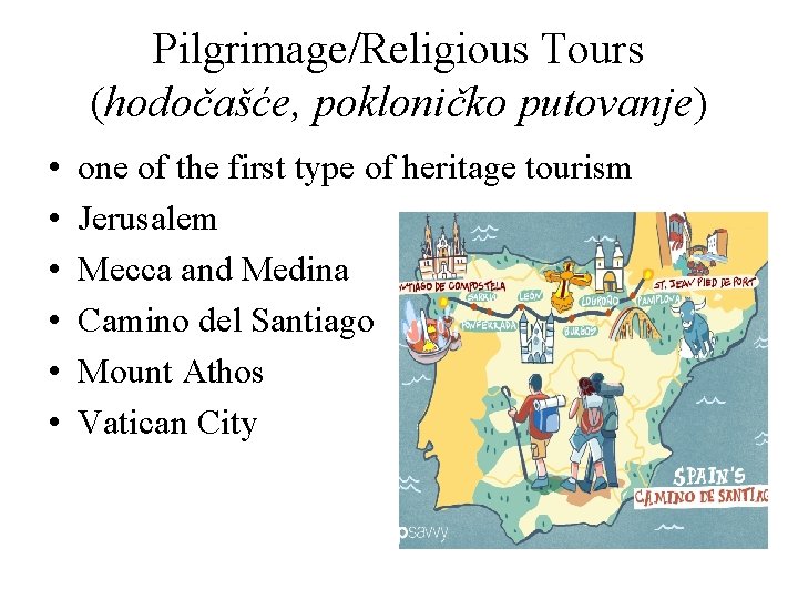 Pilgrimage/Religious Tours (hodočašće, pokloničko putovanje) • • • one of the first type of