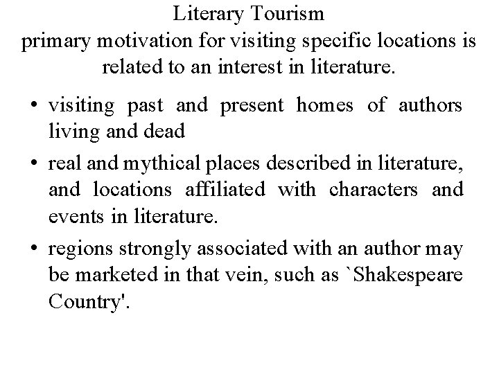 Literary Tourism primary motivation for visiting specific locations is related to an interest in