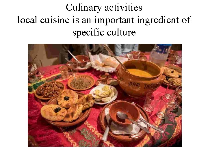 Culinary activities local cuisine is an important ingredient of specific culture 