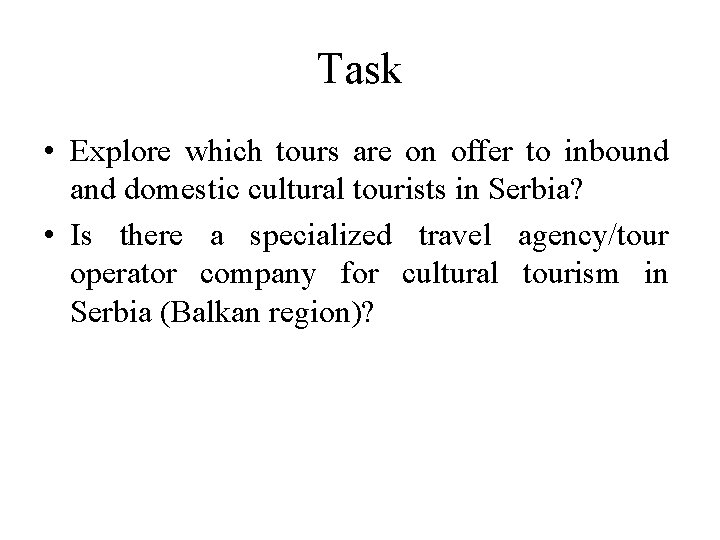 Task • Explore which tours are on offer to inbound and domestic cultural tourists