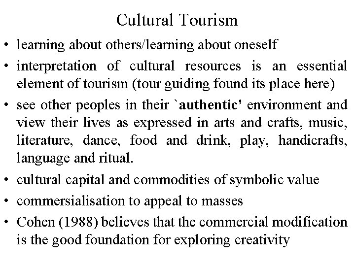 Cultural Tourism • learning about others/learning about oneself • interpretation of cultural resources is