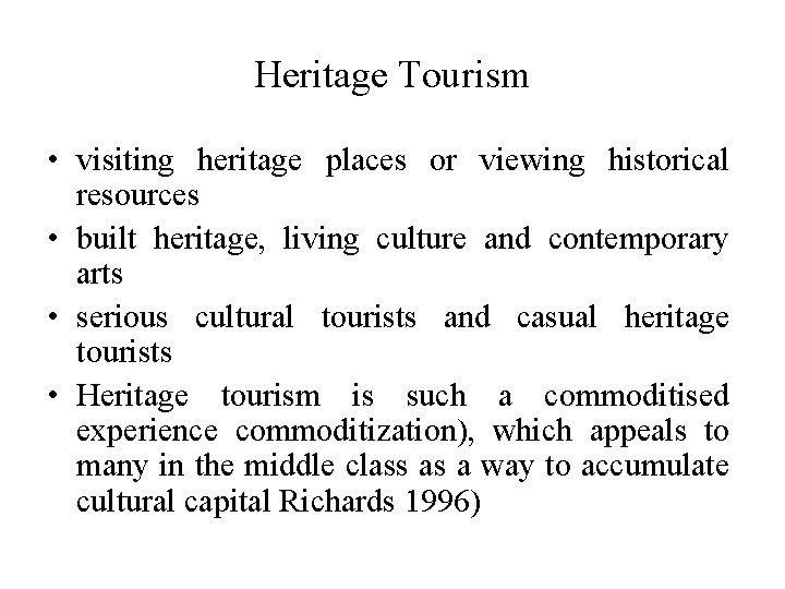 Heritage Tourism • visiting heritage places or viewing historical resources • built heritage, living