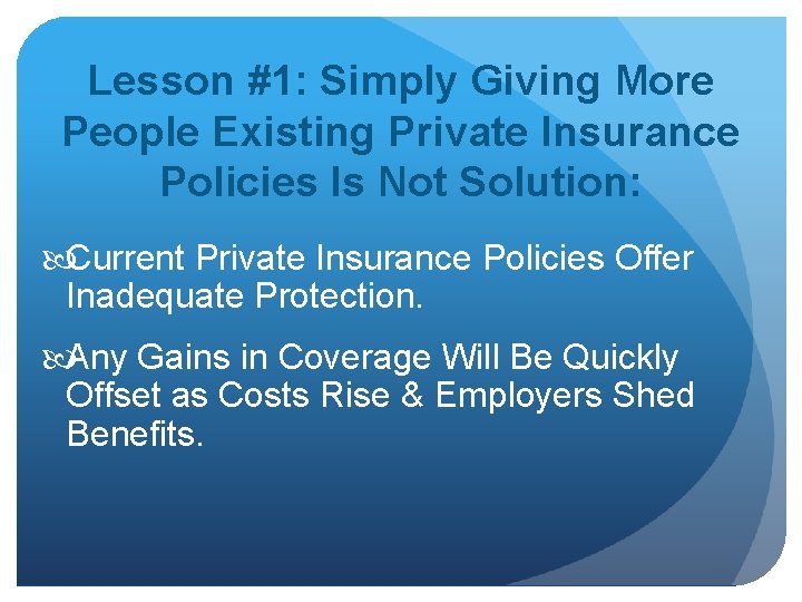 Lesson #1: Simply Giving More People Existing Private Insurance Policies Is Not Solution: Current