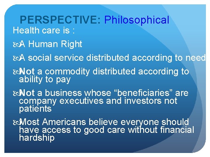PERSPECTIVE: Philosophical Health care is : A Human Right A social service distributed according