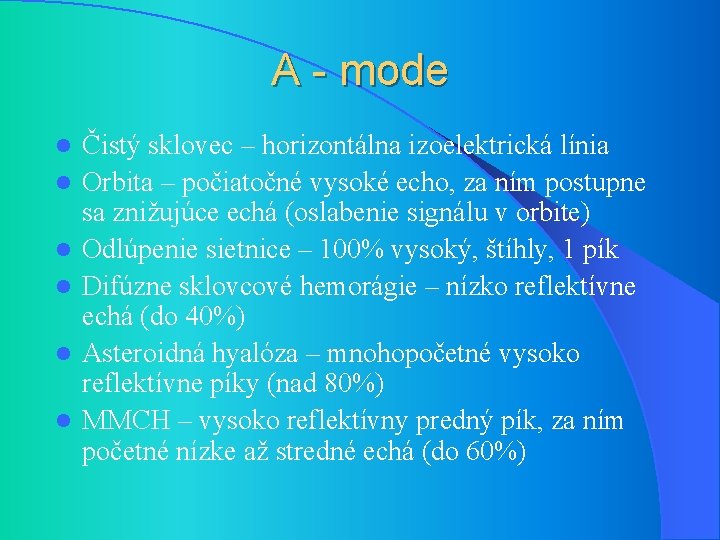 A - mode l l l Čistý sklovec – horizontálna izoelektrická línia Orbita –