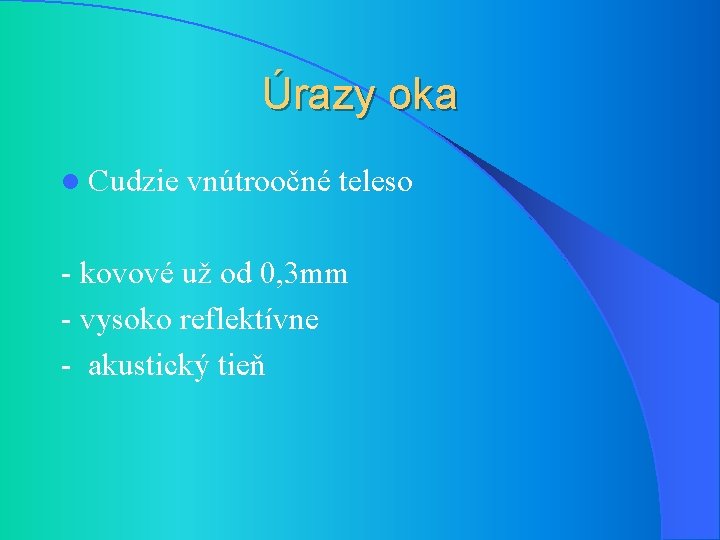 Úrazy oka l Cudzie vnútroočné teleso - kovové už od 0, 3 mm -