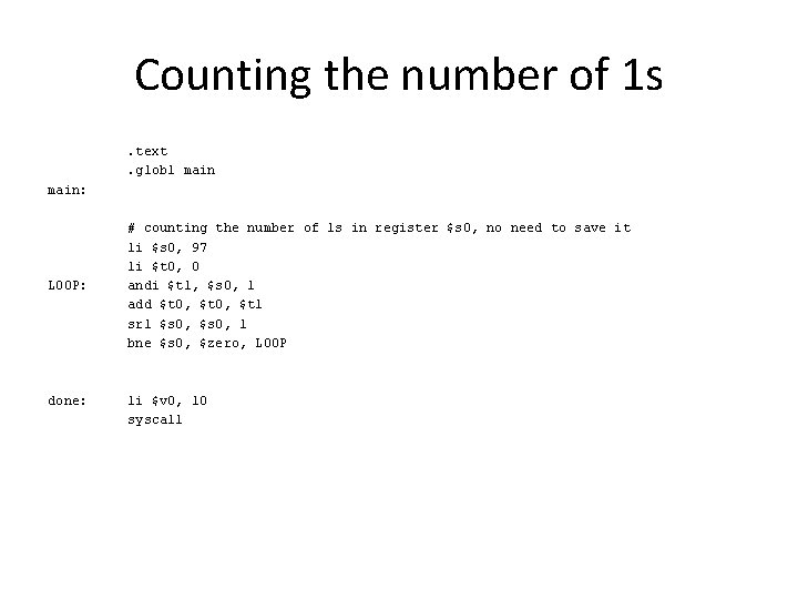 Counting the number of 1 s. text. globl main: LOOP: done: # counting the