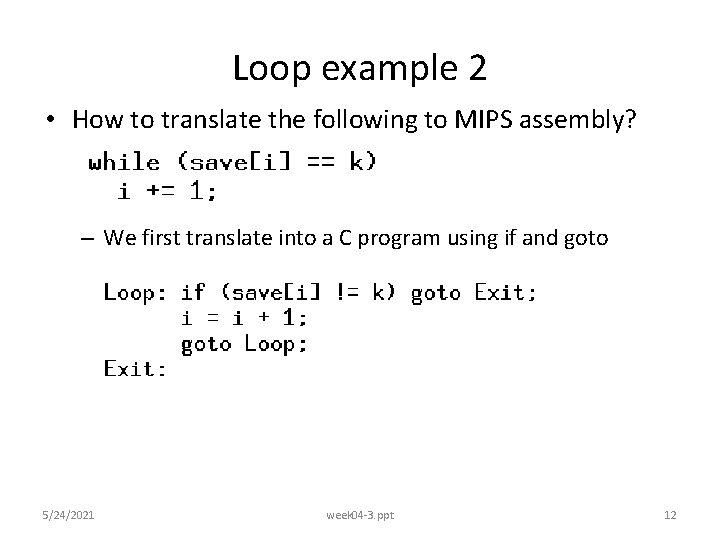 Loop example 2 • How to translate the following to MIPS assembly? – We