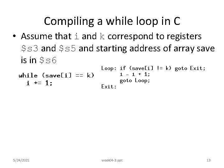 Compiling a while loop in C • Assume that i and k correspond to
