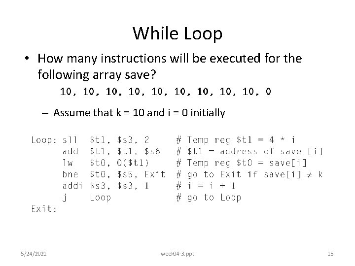 While Loop • How many instructions will be executed for the following array save?