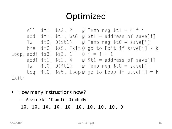 Optimized • How many instructions now? – Assume k = 10 and i =
