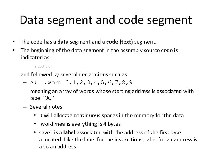Data segment and code segment • The code has a data segment and a