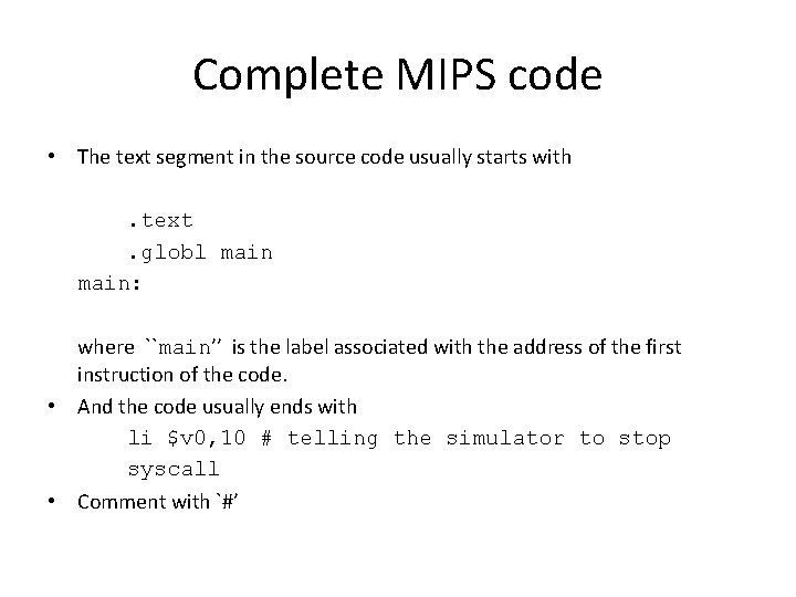 Complete MIPS code • The text segment in the source code usually starts with.