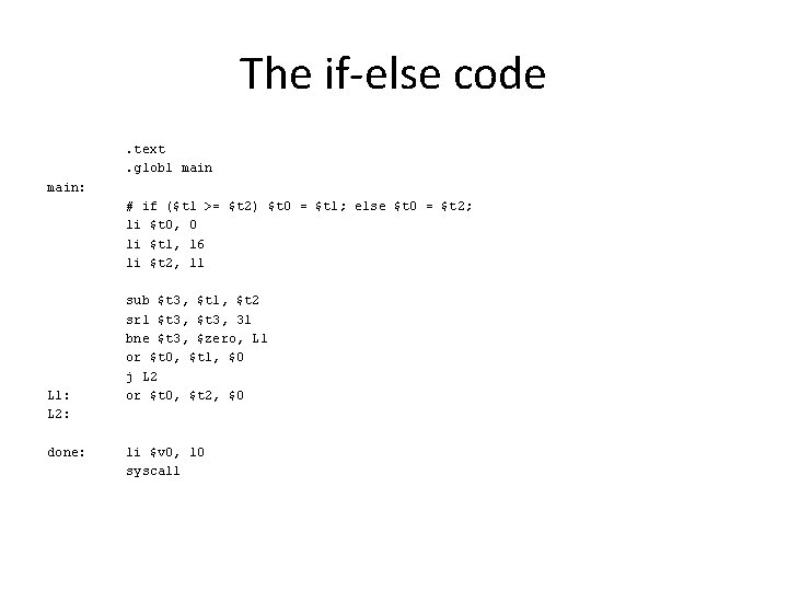 The if-else code. text. globl main: # if ($t 1 >= $t 2) $t