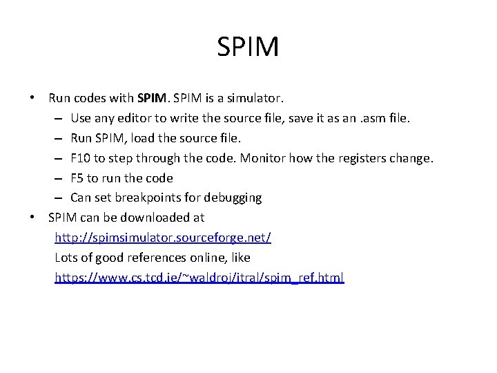 SPIM • Run codes with SPIM is a simulator. – Use any editor to