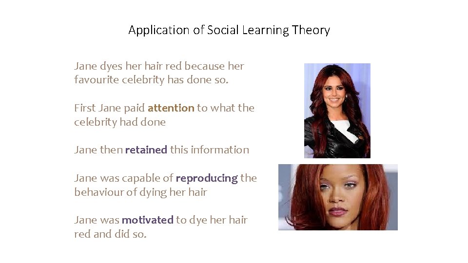 Application of Social Learning Theory Jane dyes her hair red because her favourite celebrity