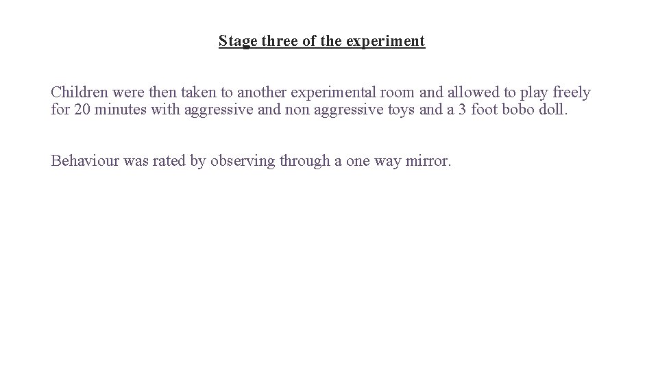 Stage three of the experiment Children were then taken to another experimental room and