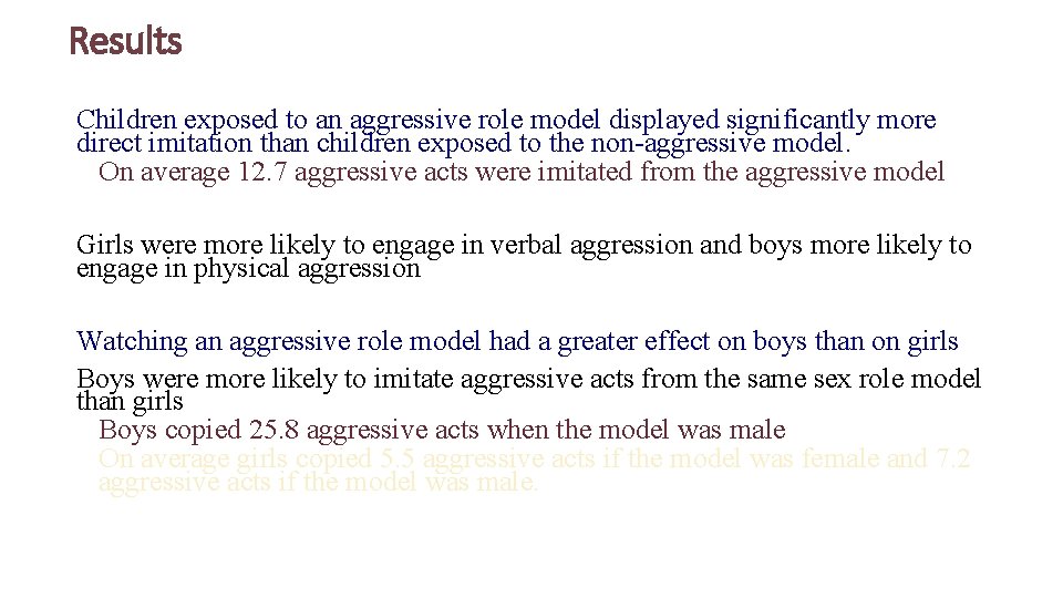 Results Children exposed to an aggressive role model displayed significantly more direct imitation than