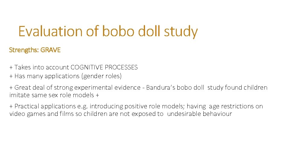 Evaluation of bobo doll study Strengths: GRAVE + Takes into account COGNITIVE PROCESSES +