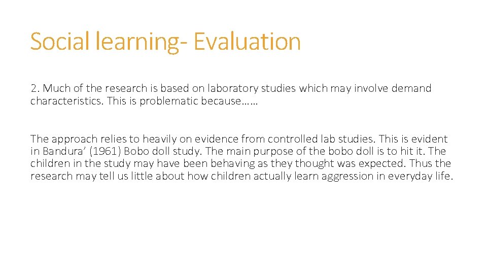 Social learning- Evaluation 2. Much of the research is based on laboratory studies which