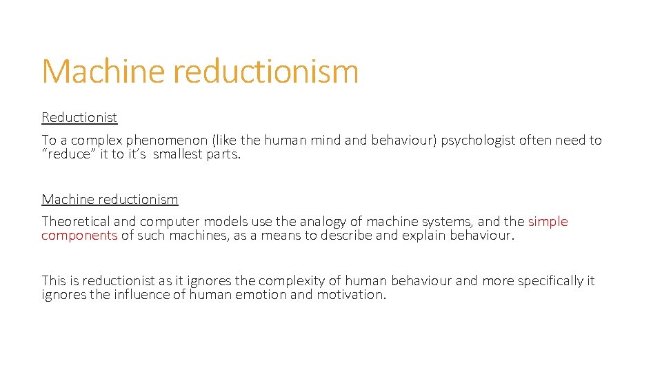 Machine reductionism Reductionist To a complex phenomenon (like the human mind and behaviour) psychologist