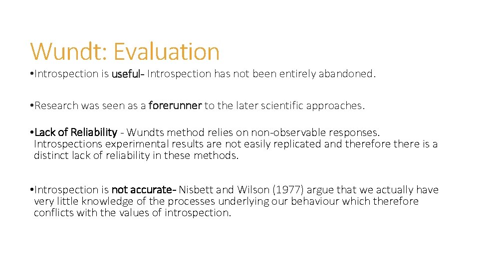 Wundt: Evaluation • Introspection is useful- Introspection has not been entirely abandoned. • Research