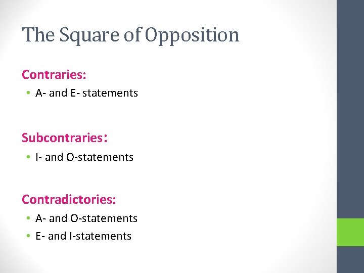The Square of Opposition Contraries: • A- and E- statements Subcontraries: • I- and