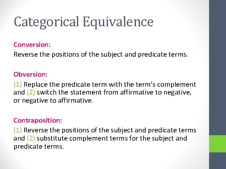 Categorical Equivalence Conversion: Reverse the positions of the subject and predicate terms. Obversion: (1)