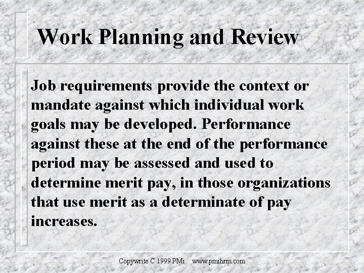 Work Planning and Review Job requirements provide the context or mandate against which individual