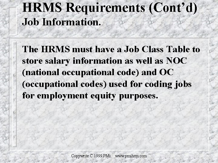 HRMS Requirements (Cont’d) Job Information. The HRMS must have a Job Class Table to