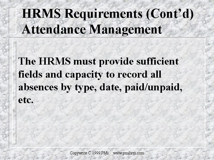 HRMS Requirements (Cont’d) Attendance Management The HRMS must provide sufficient fields and capacity to