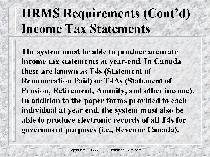 HRMS Requirements (Cont’d) Income Tax Statements The system must be able to produce accurate