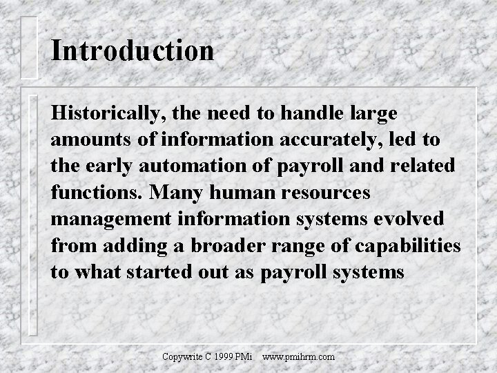 Introduction Historically, the need to handle large amounts of information accurately, led to the