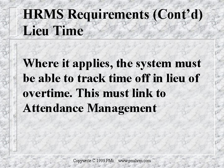 HRMS Requirements (Cont’d) Lieu Time Where it applies, the system must be able to