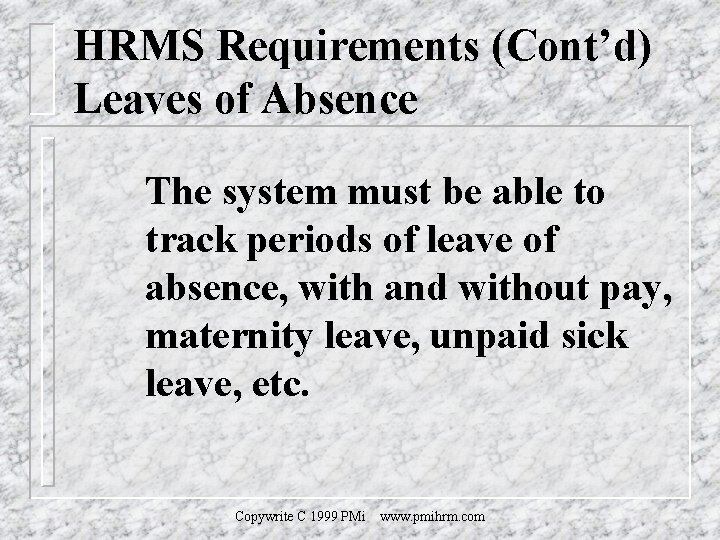 HRMS Requirements (Cont’d) Leaves of Absence The system must be able to track periods