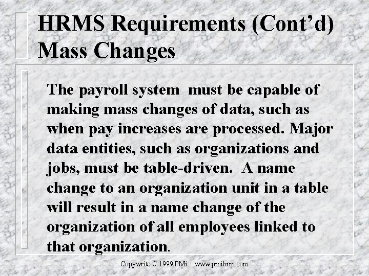 HRMS Requirements (Cont’d) Mass Changes The payroll system must be capable of making mass