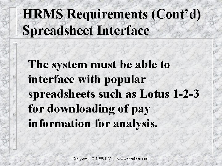 HRMS Requirements (Cont’d) Spreadsheet Interface The system must be able to interface with popular