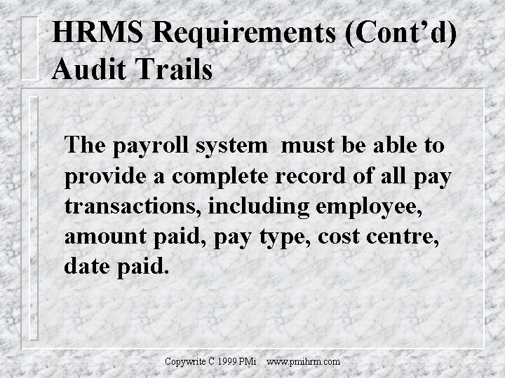 HRMS Requirements (Cont’d) Audit Trails The payroll system must be able to provide a