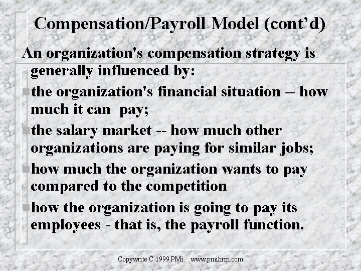 Compensation/Payroll Model (cont’d) An organization's compensation strategy is generally influenced by: nthe organization's financial