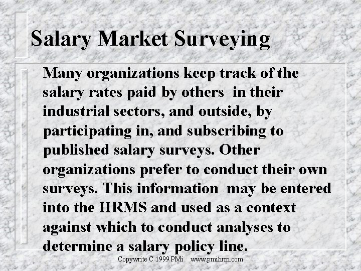 Salary Market Surveying Many organizations keep track of the salary rates paid by others